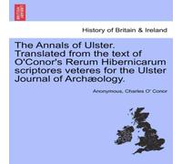 Anonymous The Annals of Ulster. Translated from the text of O'Conor's Rerum Anonymous Multicolor