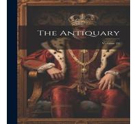 Anonymous The Antiquary; Volume 21 Hardcover Book Anonymous Multicolor