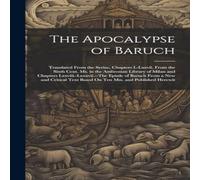 Anonymous The Apocalypse of Baruch: Translated From the Syriac, Chapters Anonymous Multicolor
