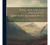 Anonymous The Arabian Nights' Entertainments: With One Hundred & Fifty in White Anonymous White