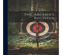 Anonymous The Archer's Register Paperback Book Anonymous Multicolor