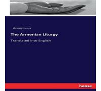 Anonymous The Armenian Liturgy:Translated into English Paperback Book Anonymous Multicolor