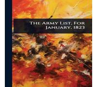 Anonymous The Army List, For January, 1823 Hardcover Book Anonymous Multicolor