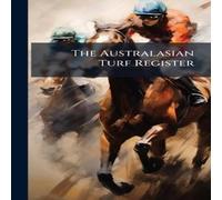 Anonymous The Australasian Turf Register Hardcover Book Anonymous Multicolor
