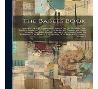 Anonymous The Babees Book: Aristotle's A B C, Urbanitatis, Stans Puer Ad Anonymous Multicolor