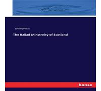 Anonymous The Ballad Minstrelsy of Scotland Paperback Book Anonymous Multicolor