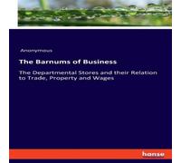 Anonymous The Barnums of Business:The Departmental Stores & their Relation Anonymous Multicolor