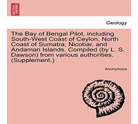 Anonymous The Bay of Bengal Pilot, including South-West Coast of Ceylon Anonymous Multicolor