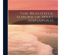 Anonymous The Beautiful Suburb of West Annapolis Hardcover Book Anonymous Multicolor