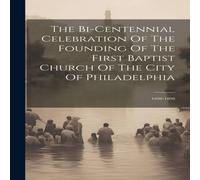 Anonymous The Bi-centennial Celebration Of The Founding Of The First Baptist Anonymous Multicolor