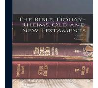Anonymous The Bible, Douay-Rheims, Old & New Testaments; Volume 1 Anonymous Multicolor