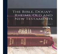 Anonymous The Bible, Douay-Rheims, Old & New Testaments; Volume 3 Anonymous Multicolor