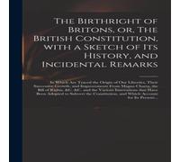 Anonymous The Birthright of Britons, or, The British Constitution, With a Anonymous Multicolor