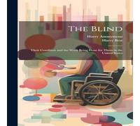 Anonymous The Blind; Their Condition & the Work Being Done for Them in the Anonymous Multicolor