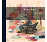 Anonymous The Blind; Their Condition & the Work Being Done for Them in the Anonymous Multicolor