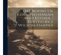 Anonymous The Books Of Ezra, Nehemiah & Esther / Edited By J. Wilson Anonymous Multicolor