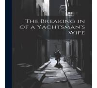 Anonymous The Breaking in of a Yachtsman's Wife Book - Paperback Anonymous Multicolor