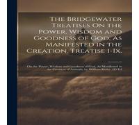 Anonymous The Bridgewater Treatises On the Power, Wisdom & Goodness of Anonymous Multicolor