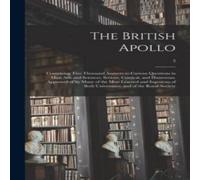Anonymous The British Apollo : Containing Two Thousand Answers to Curious Anonymous Multicolor