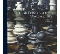 Anonymous The British Chess Magazine; Volume 20 Paperback Book Anonymous Multicolor