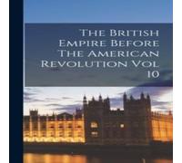 Anonymous The British Empire Before The American Revolution Vol 10 Hardcover in White Anonymous White