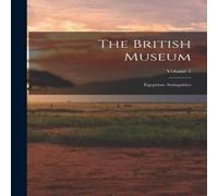 Anonymous The British Museum: Egyptian Antiquities; Volume 1 Paperback Book Anonymous Multicolor