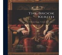 Anonymous The Brook Kerith: A Syrian Story, Volume 1916, part 1 Hardcover Book Anonymous Multicolor