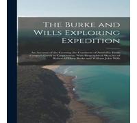 Anonymous The Burke & Wills Exploring Expedition: An Account of the Anonymous Multicolor