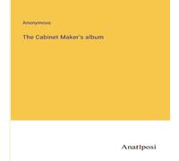 Anonymous The Cabinet Maker's album Paperback Book Anonymous Multicolor