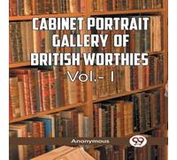 Anonymous The Cabinet Portrait Gallery of British Worthies Vol.- l Paperback Anonymous Multicolor