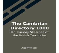 Anonymous The Cambrian Directory 1800; Or, Cursory Sketches Of The Welsh Anonymous Multicolor