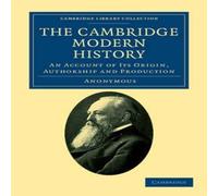 Anonymous The Cambridge Modern History: An Account of Its Origin, Authorship Anonymous Multicolor
