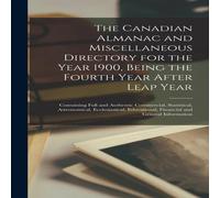 Anonymous The Canadian Almanac & Miscellaneous Directory for the Year Anonymous Multicolor
