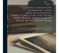 Anonymous The Canadian Almanac & Miscellaneous Directory for the Year Anonymous Multicolor