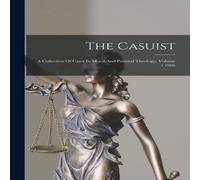 Anonymous The Casuist: A Collection Of Cases In Moral & Pastoral Theology Anonymous Multicolor