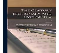 Anonymous The Century Dictionary & Cyclopedia: A Work Of Universal Anonymous Multicolor