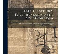 Anonymous The Century Dictionary & Cyclopedia; a Work of Universal in White Anonymous White