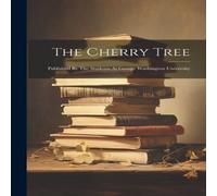 Anonymous The Cherry Tree: Published By The Students At George Washington Anonymous Multicolor