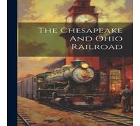 Anonymous The Chesapeake & Ohio Railroad Paperback Book Anonymous Multicolor