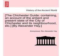 Anonymous [The Chichester Guide: containing, an account of the antient and Anonymous Multicolor