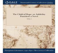 Anonymous The Child of Hope: or, Infidelity Punished: a Novel; VOL. I in White Anonymous White