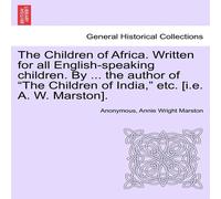 Anonymous The Children of Africa. Written for all English-speaking children Anonymous Multicolor