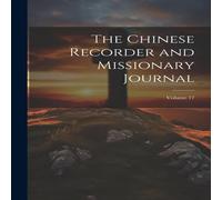 Anonymous The Chinese Recorder & Missionary Journal; Volume 17 Paperback Book Anonymous Multicolor
