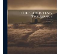Anonymous The Christian Treasury; Volume 2 Paperback Book Anonymous Multicolor