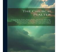 Anonymous The Church Psalter: Containing the Psalter, Proper Psalms, and Anonymous Multicolor