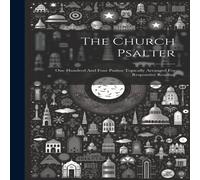 Anonymous The Church Psalter: One Hundred & Four Psalms Topically Arranged Anonymous Multicolor