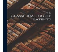Anonymous The Classification of Patents Paperback Book Anonymous Multicolor