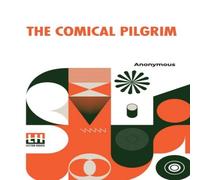 Anonymous The Comical Pilgrim: Or, Travels Of A Cynick Philosopher, Thro' Anonymous Multicolor