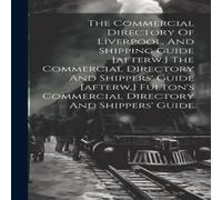 Anonymous The Commercial Directory Of Liverpool, & Shipping Guide Anonymous Multicolor