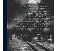 Anonymous The Commercial Directory Of Liverpool, & Shipping Guide Anonymous Multicolor